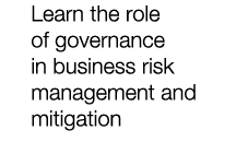 Learn the role of governance in business risk management and mitigation 