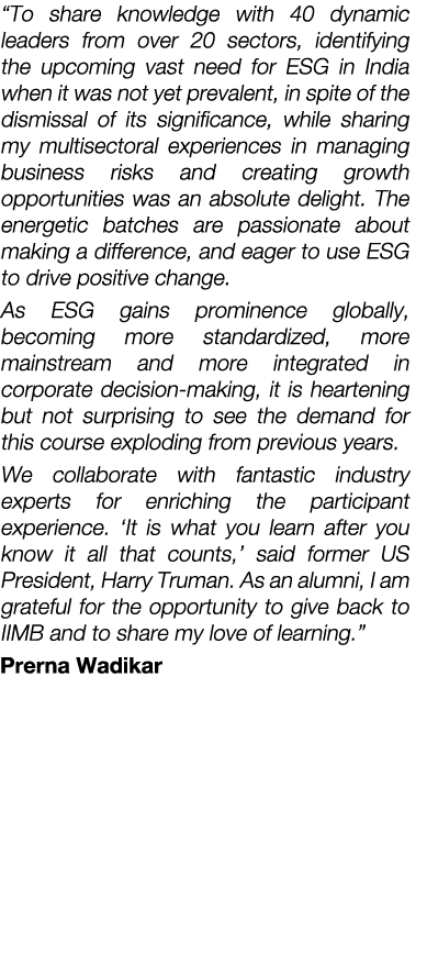 “To share knowledge with 40 dynamic leaders from over 20 sectors, identifying the upcoming vast need for ESG in India...