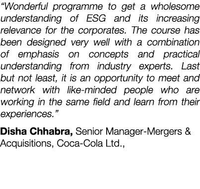 “Wonderful programme to get a wholesome understanding of ESG and its increasing relevance for the corporates. The cou...