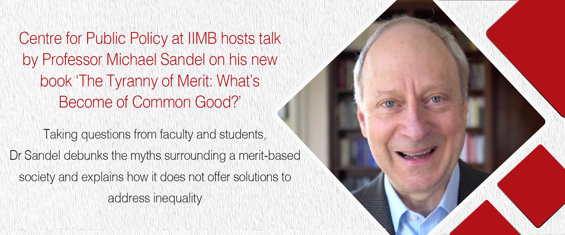 Centre for Public Policy at IIMB hosts talk by Professor Michael Sandel on his new book ‘The Tyranny of Merit: What’s Become of Common Good?’ 