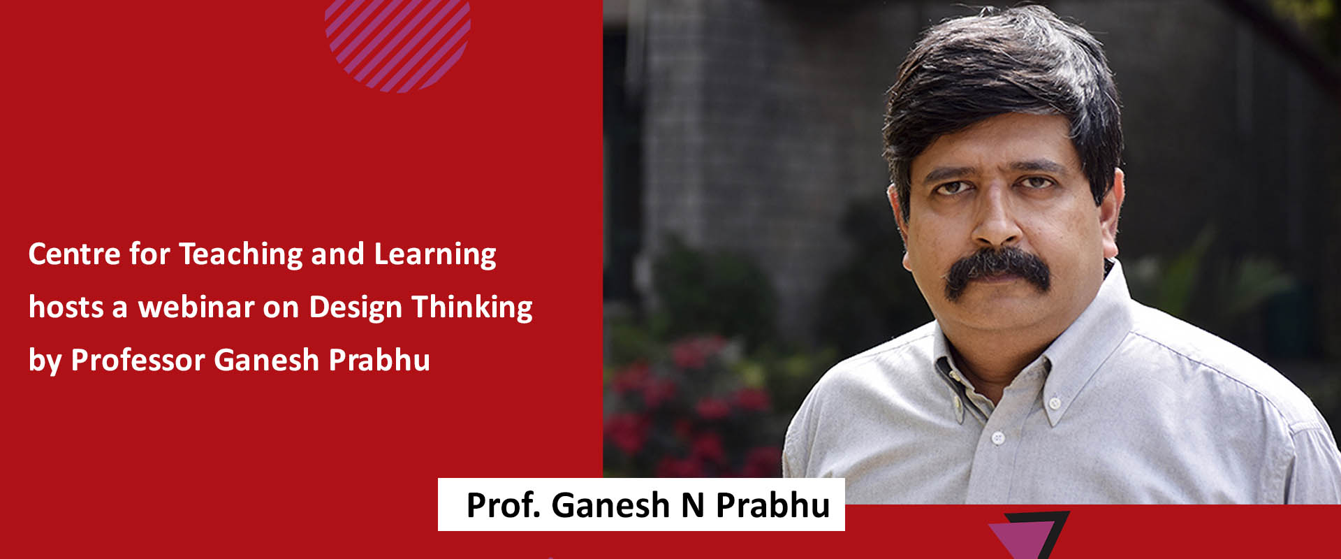 Centre for Teaching and Learning hosts a webinar on Design Thinking by Professor Ganesh Prabhu