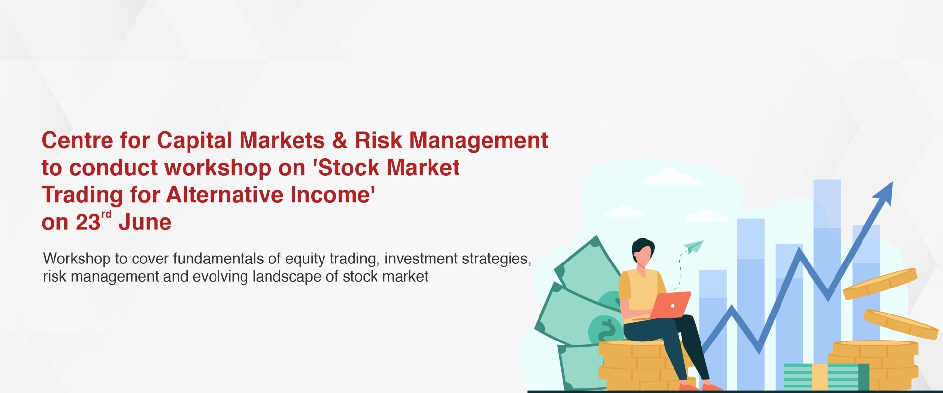 Centre for Capital Markets & Risk Management to conduct workshop on ‘Stock Market Trading for Alternative Income’ on 23rd June