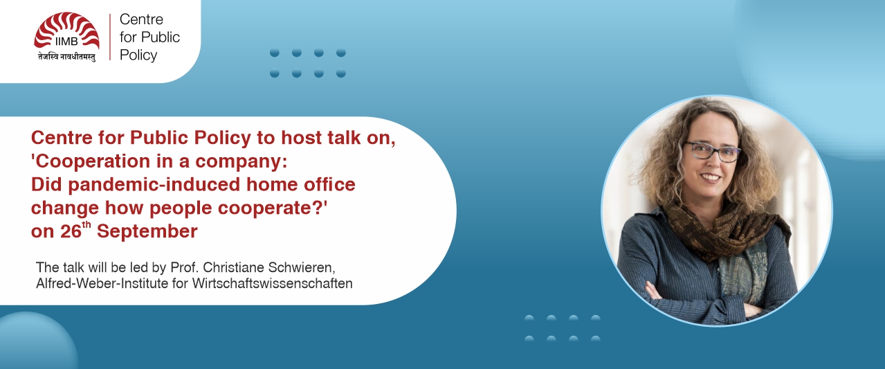 Centre for Public Policy to host talk on, ‘Cooperation in a company: Did pandemic-induced home office change how people cooperate?’ on 26th September