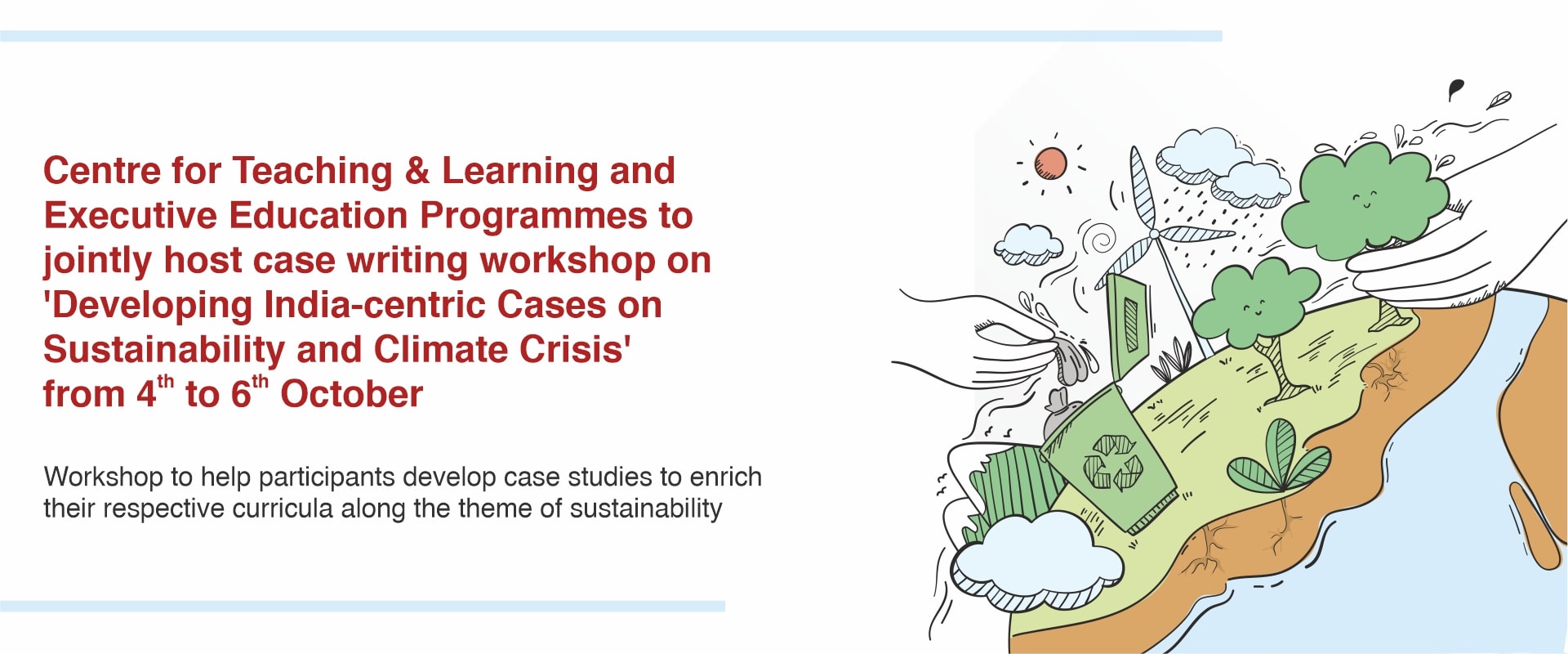 Centre for Teaching & Learning and Executive Education Programmes to jointly host case writing workshop on ‘Developing India-centric Cases on Sustainability and Climate Crisis’ from 4th to 6th October