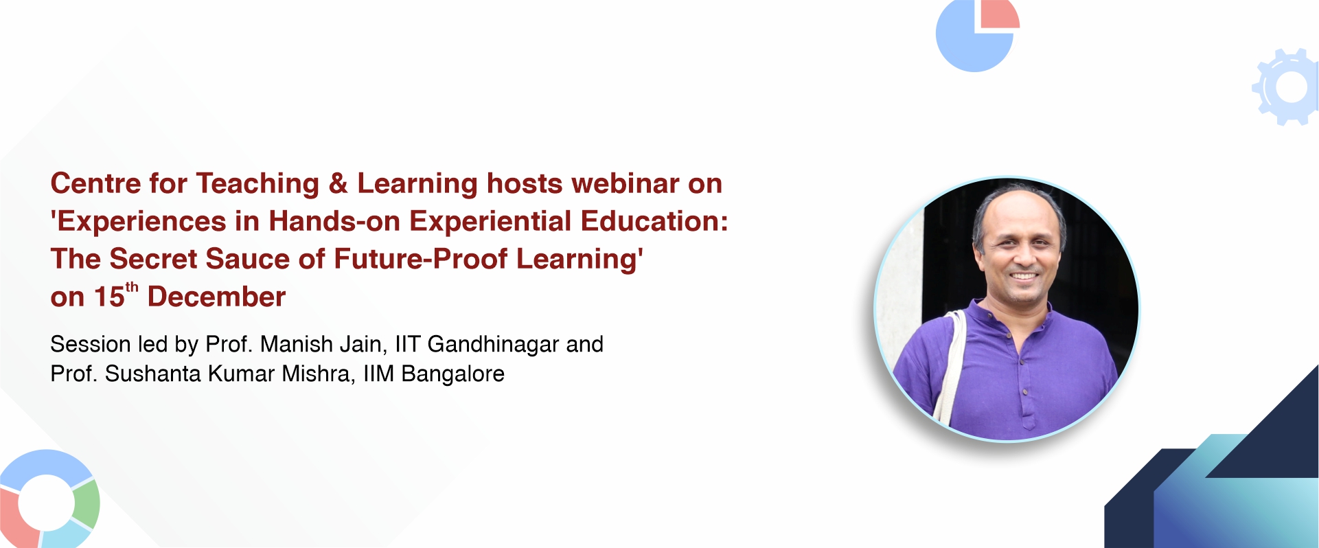 Centre for Teaching & Learning hosts webinar on ‘Experiences in Hands-on Experiential Education: The Secret Sauce of Future-Proof Learning’ on 15th December