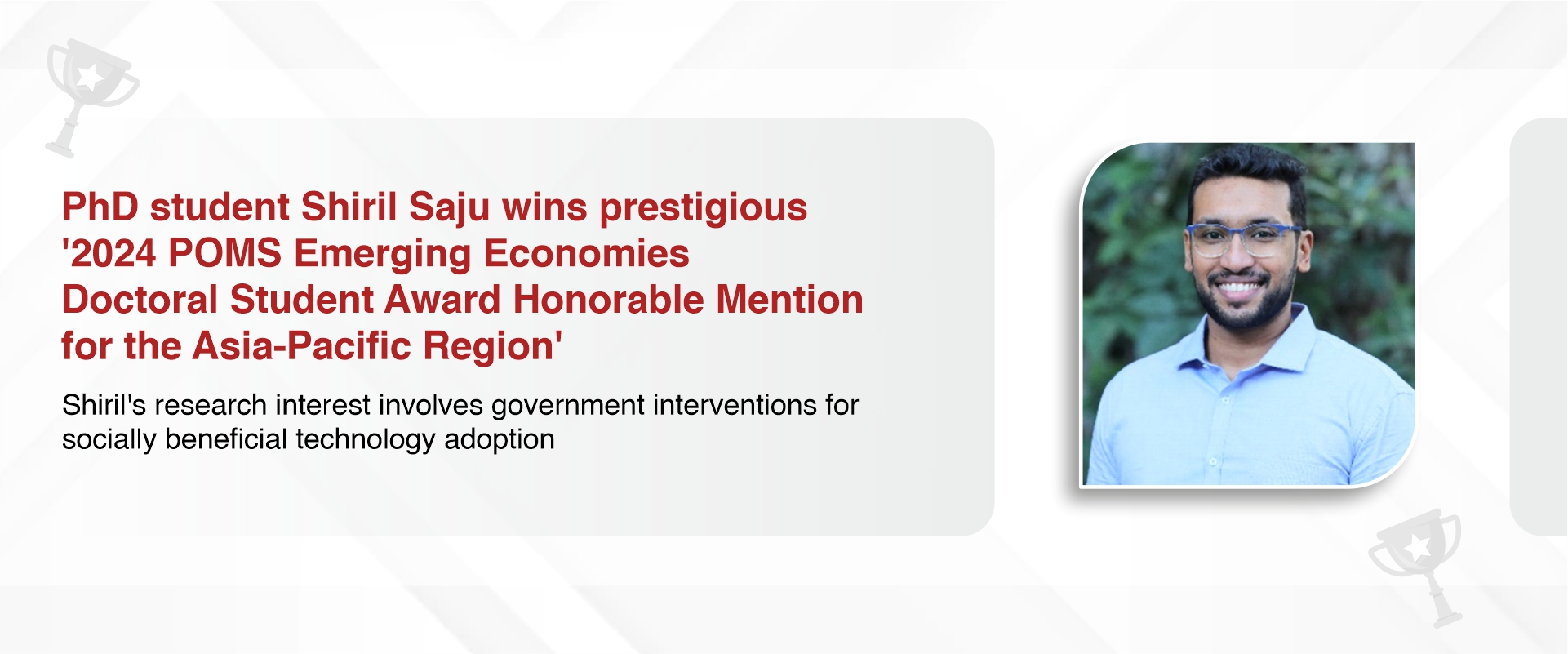 PhD student Shiril Saju wins prestigious ‘2024 POMS Emerging Economies Doctoral Student Award Honorable Mention for the Asia-Pacific Region’ 