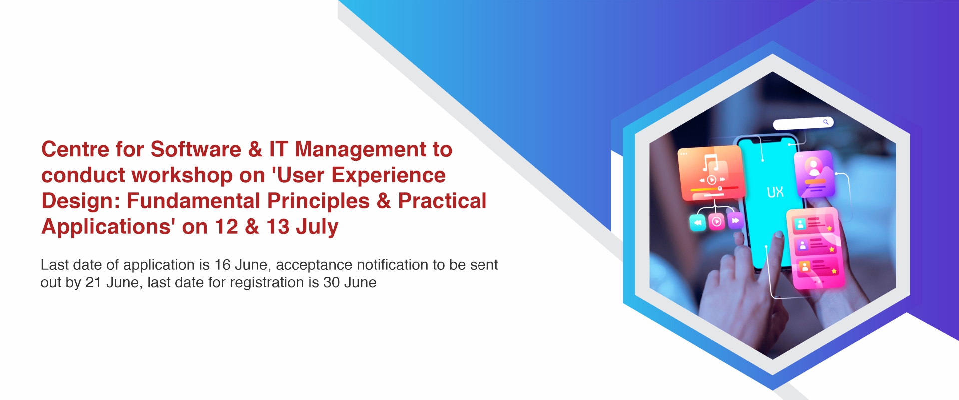 Centre for Software & IT Management to conduct workshop on ‘User Experience Design: Fundamental Principles & Practical Applications’ on 12th & 13th July 