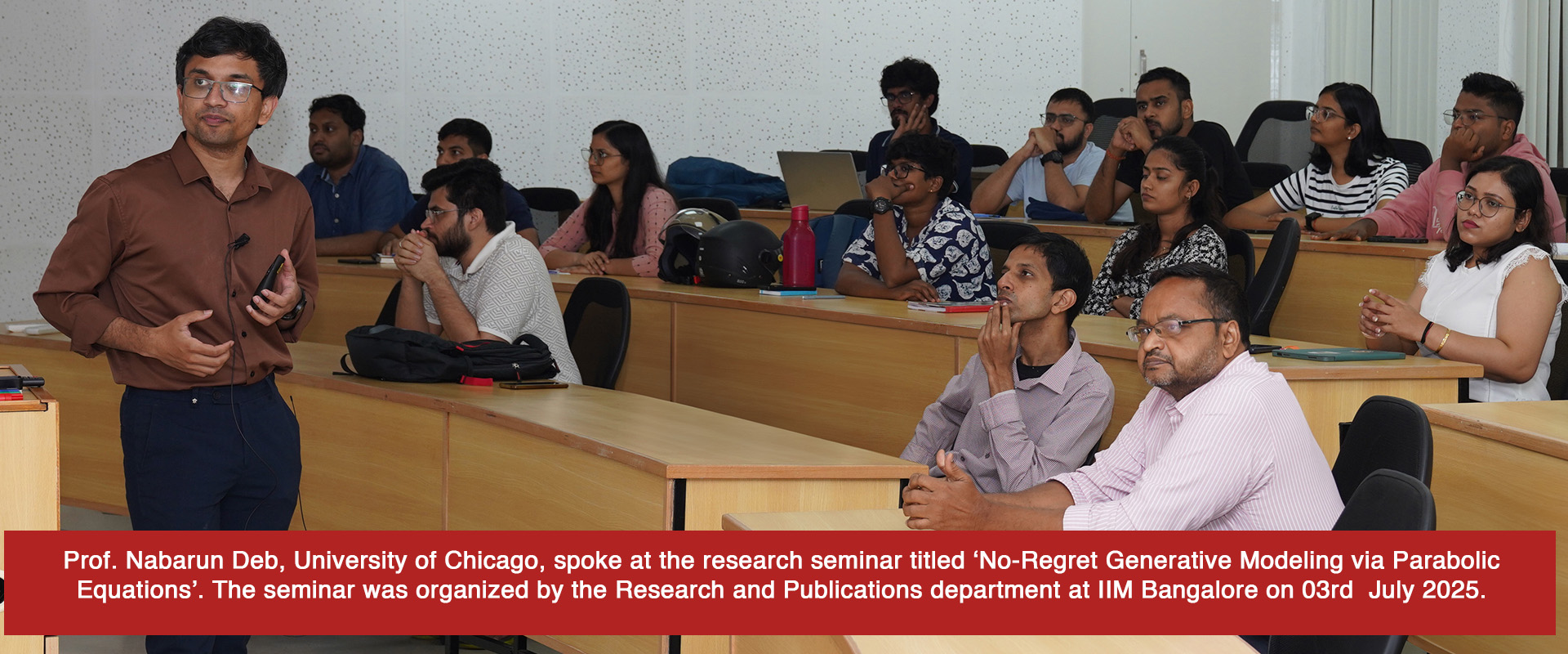 Prof. Nabarun Deb, University of Chicago, spoke at the research seminar titled ‘No-Regret Generative Modeling via Parabolic Equations’. The seminar was organized by the Research and Publications department at IIM Bangalore on 03rd  July 2025.