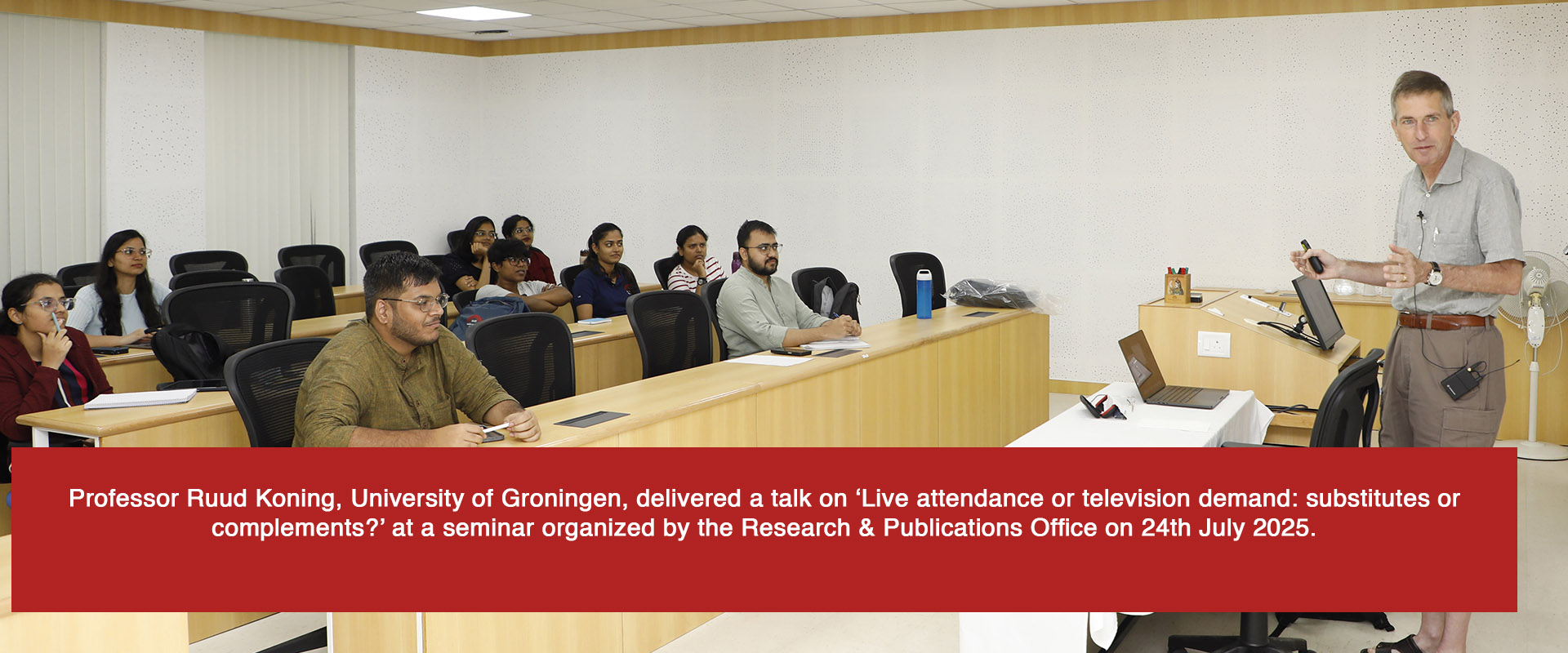 Professor Ruud Koning, University of Groningen, delivered a talk on ‘Live attendance or television demand: substitutes or complements?’ at a seminar organized by the Research & Publications Office on 24th July 2025.