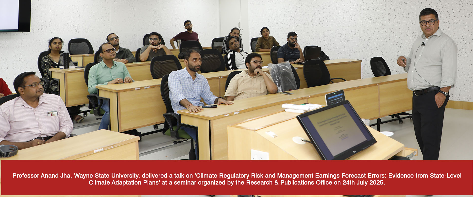 Professor Anand Jha, Wayne State University, delivered a talk on ‘Climate Regulatory Risk and Management Earnings Forecast Errors: Evidence from State-Level Climate Adaptation Plans’ at a seminar organized by the Research & Publications Office on 24th July 2025.