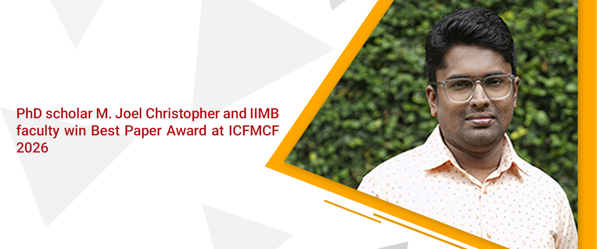 PhD scholar M. Joel Christopher and IIMB faculty win Best Paper Award at ICFMCF 2026